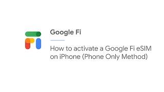 How to activate a Google Fi eSIM on iPhone Phone Only Method