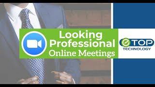 Online Meetings with Zoom How to look Professional in a Business Conference from Home