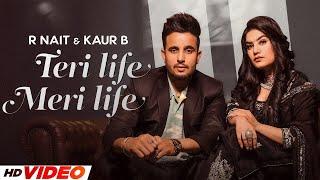 Teri Meri Life HD Video  R Nait Ft Kaur B  New Punjabi Song 2024  Latest Punjabi Song 2024