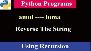 Reverse The Given String Using Recursion  Python Programs  Interview Question And Answer