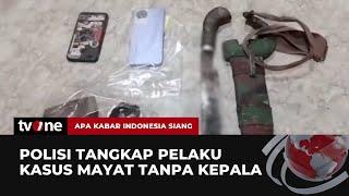 Kasus Jasad Tanpa Kepala Pelaku Ternyata Tetangga Korban  AKIS tvOne