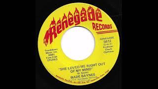 Wade Baynes - She Loved Me Right Out Of My Mind