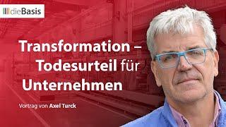 Transformation – Todesurteil für Unternehmen  Axel Turck bei United for freedom  dieBasis 2024