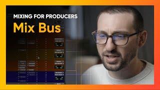 How the MIX BUS delivers PRO RESULTS  Mixing for Producers