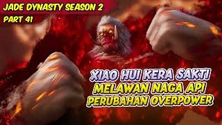 PERUBAHAN KERASAKTI XIAO HUI MENJADI KERA RASAKSA  JADE DYNASTY  EPS 41