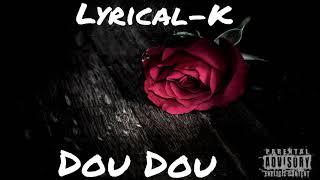 Lyrical K - Dou Dou Bouyon Riddim By LitleBoy