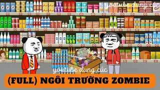 FULL NGÔI TRƯỜNG ZOMBIE  dung cúc