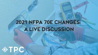 2021 NFPA 70E Changes A Live Discussion English