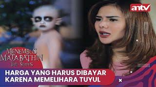 Harga Yang Harus Dibayar Karena Memelihara Tuyul  Menembus Mata Batin The Series ANTV Eps 77 Full