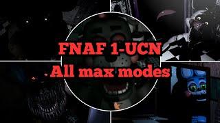 FNAF 1-UCN All Max Modes Completed in one video