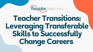 Teacher Transitions Leveraging Transferable Skills to Successfully Change Careers