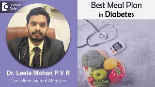 Best DIABETES MEAL PLAN to follow –Advice from Expert - Dr. Leela Mohan P V R  Doctors Circle