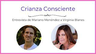 Crianza Consciente. Entrevista de Mariano Menéndez a Virginia Blanes