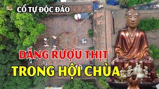 Dâng rượu thịt ở hội chùa Láng –Cổ tự bậc nhất Hà Nội - huyền tích khó tin nhưng phải tín #hnp