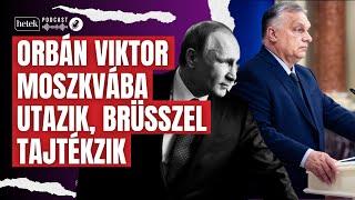 Kiszivárgott Moszkvába utazik Orbán Viktor Brüsszelben óriási a felháborodás  Rendkívüli hírek