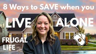 8 Ways To SAVE When You Live Alone-Saving Money with Frugal Living
