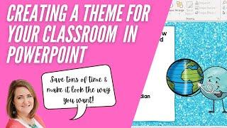 Creating a Theme for Your Classroom in PowerPoint