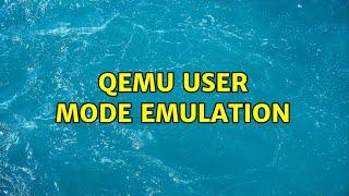 QEMU User mode emulation