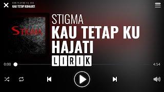 Stigma - Kau Tetap Kuhajati Lirik