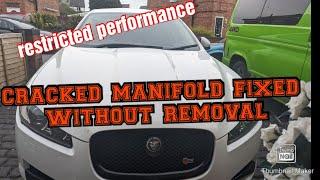 Jaguar xfs cracked manifold fix without removal