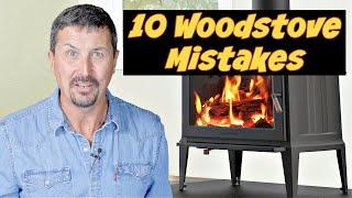 10 WOOD STOVE MISTAKES That Cost You Money