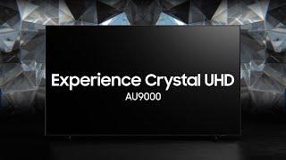 Crystal UHD - AU9000 Official Introduction  Samsung