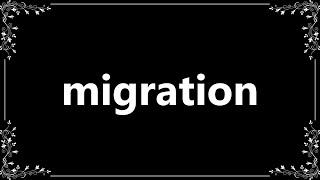 Migration - Meaning and How To Pronounce