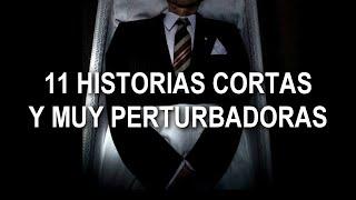 11 HISTORIAS REALES CORTAS Y MUY PERTUBADORAS ¿DORMIRÁS HOY?