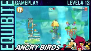 Angry Birds 2 Gameplay Level# 13  Equibite presents...
