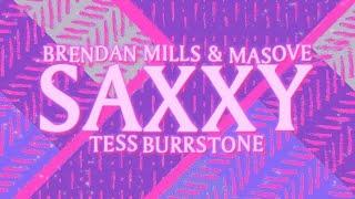 Brendan Mills Masove Tess Burrstone - Saxxy Lyric Video