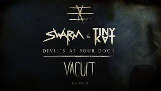 SWARM & TINYKVT - Devils At Your Door VACULT Remix