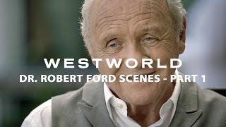 Westworld scenes of Dr. Robert Ford Part 1