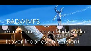 RADWIMPS - Ai ni Dekiru Koto wa Mada Aru kai 愛にできることはまだあるかい cover INDONESIAN VERSION
