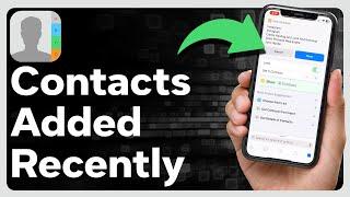 How To Find Recently Added Contacts On iPhone
