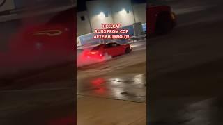 HELLCAT RUNS FROM POLICE AFTER BURNOUT #hellcat #widebody #srt #mopar