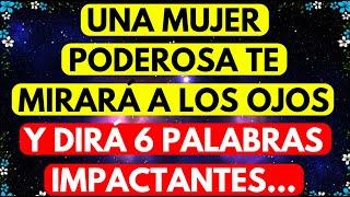 ¡ATENCIÓN UNA MUJER PODEROSA TE MIRARÁ A LOS OJOS Y DIRÁ 6 PALABRAS... MENSAJE DE LOS ÁNGELES