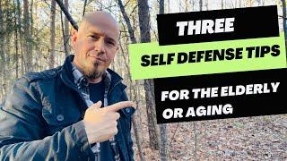 Three Self Defense Tips for the ElderlyAging