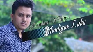 MEULIGOE LUKA - RAMLAN YAHYA FULL HD VIDEO QUALITY OFFICIAL MUSIC VIDEO