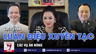 Vạch trần những luận điệu xuyên tạc các vụ án nóng về tài chính tiền tệ - Nhận diện - VNEWS