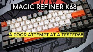 Magic Refiner K68 - A poor attempt at cloning the Tester68.