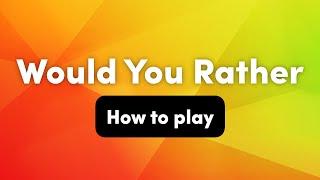 How To Play Would You Rather – Interactive Party Game