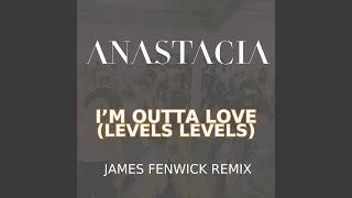 Im Outta Love Levels Levels - James Fenwick Remix