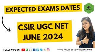 NEW Exam Dates - CSIR UGC NET JUNE 2024  EXPECTED DATES  @BotanyInsider