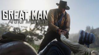 Arthur Morgan  Great Man  Red Dead Redemption Tribute