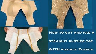 HOW TO CUT AND PAD A STRAIGHT BUSTIER TOPGOWN Easy Method Beginner Friendly Detailed Video