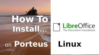 How To Install Libre Office on Slackware Based Porteus OS.