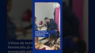 Vítima de tentativa de feminicídio já vinha sendo ameaçada pelo ex-companheiro Vídeo