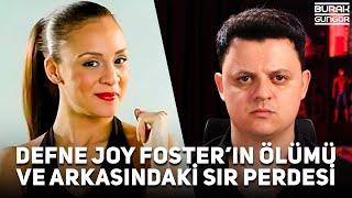 Defne Joy Fosterın Gizemli Ölümü ve Arkasındaki Sır Perdesi