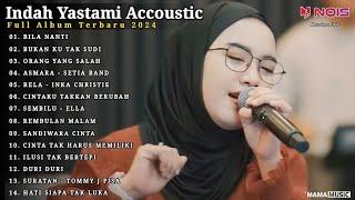 Indah Yastami Full Album BILA NANTI BUKAN KU TAK SUDI Lagu Galau Viral Tiktok 2024