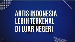 10 ARTIS INDONESIA LEBIH TERKENAL DI LUAR NEGERI